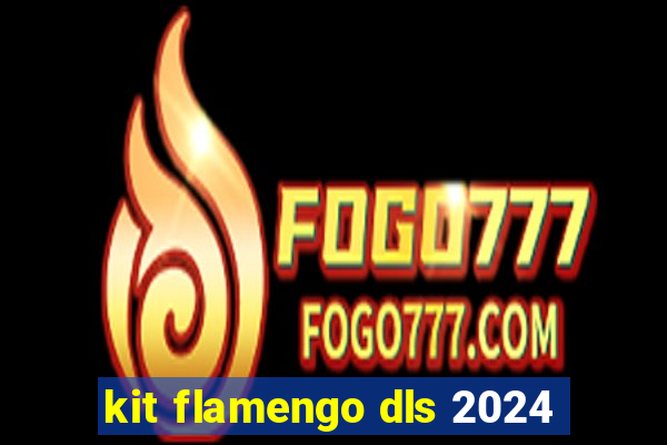 kit flamengo dls 2024